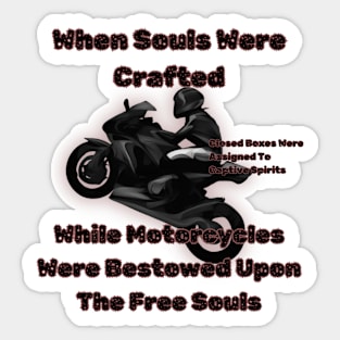 When Souls Were Crafted Motorcycles Bestowed Upon The Free Souls Sticker